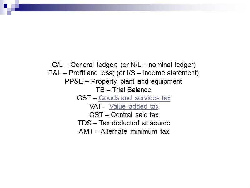 G/L – General ledger; (or N/L – nominal ledger)  P&L – Profit and
